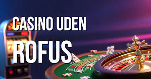 Fordele ved Casino uden for ROFUS