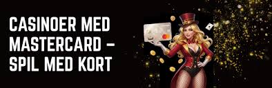 Danske Casinoer med Mastercard En Guide til Betaling og Spil